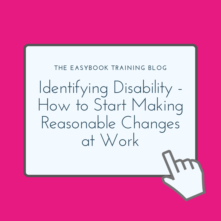 Identifying Disability - How to Start Making Reasonable Changes at Work