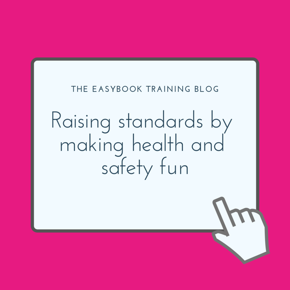 Raising standards by making health and safety fun